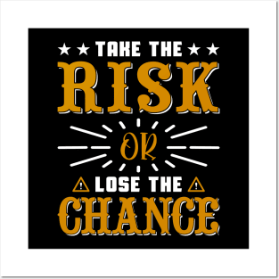 Take the risk or lose the chance, quote Posters and Art